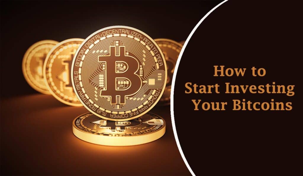 How to Start Investing Your Bitcoins