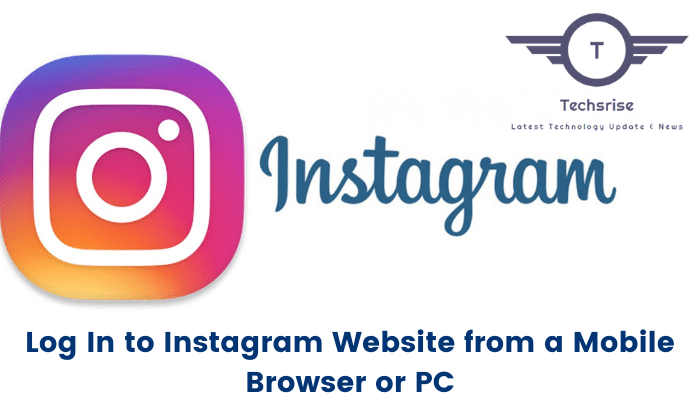 Login to Instagram Website from a Mobile Browser or PC