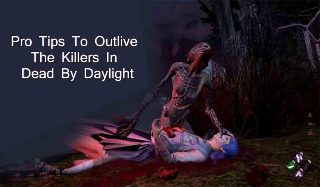 Pro Tips To Outlive The Killers In Dead By Daylight